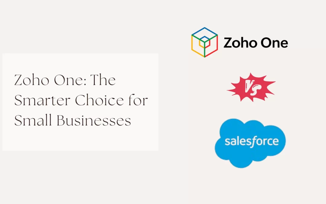 Zoho One vs. Salesforce: Why Small Businesses Are Choosing Zoho