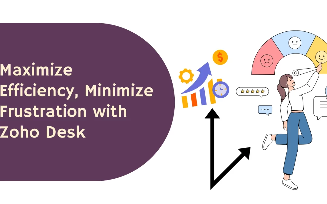 How to Maximize Your Customer Support Efficiency with Zoho Desk