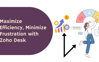 How to Maximize Your Customer Support Efficiency with Zoho Desk